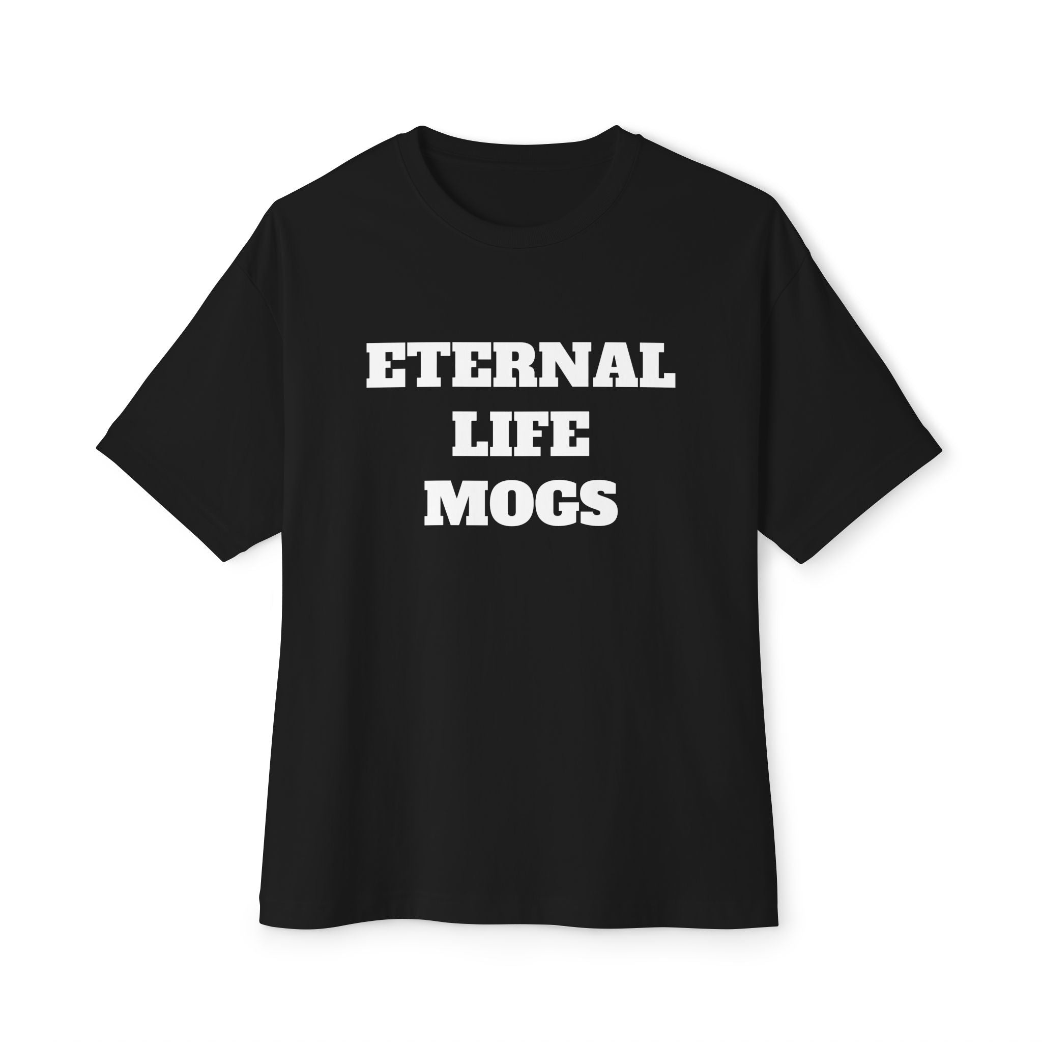 Eternal Life Mogs T-Shirt